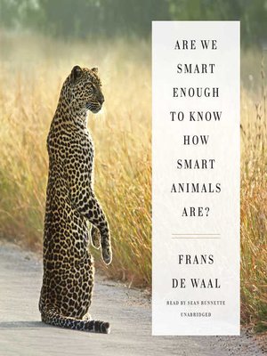 cover image of Are We Smart Enough to Know How Smart Animals Are?